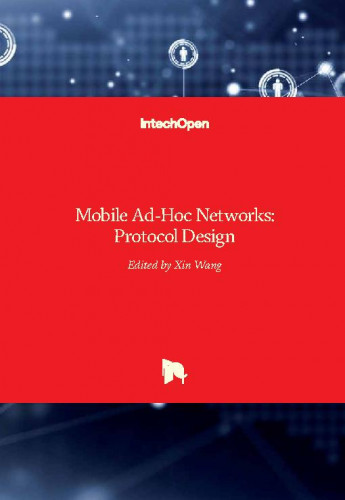 Mobile ad-hoc networks : protocol design / edited by Xin Wang.