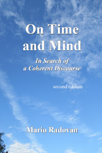 On time and mind : in search of a coherent discourse / by Mario Radovan.