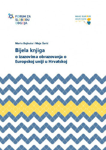 Bijela knjiga o izazovima obrazovanja o Europskoj uniji u Hrvatskoj / autori Mario Bajkuša i Maja Šarić.