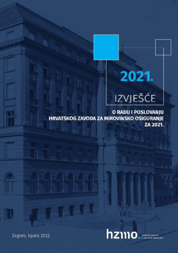 Izvješće o radu i poslovanju Hrvatskog zavoda za mirovinsko osiguranje : 2021