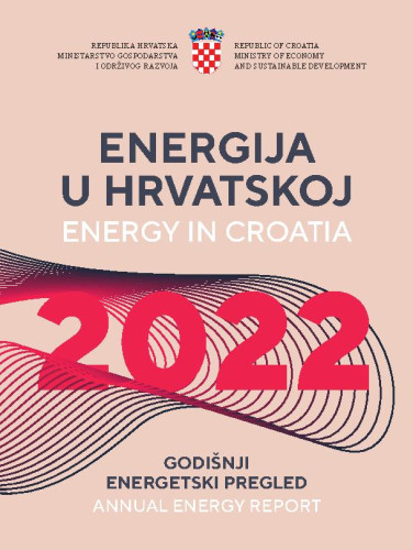 Energija u Hrvatskoj  : godišnji energetski pregled : 2022 = Energy in Croatia : annual energy report : 2022 / urednici, editors Vlatka Kos Grabar Robina, Jasmina Trstenjak.