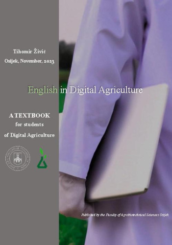 English in Digital Agriculture  : a textbook for students of Digital Agriculture / Tihomir Živić ; editor Ivana Varga