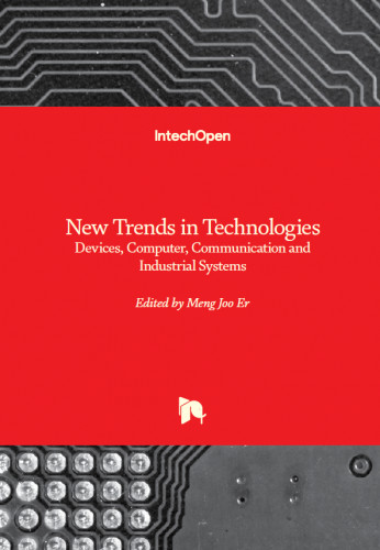 New trends in technologies : devices, computer, communication and industrial systems / edited by Meng Joo Er