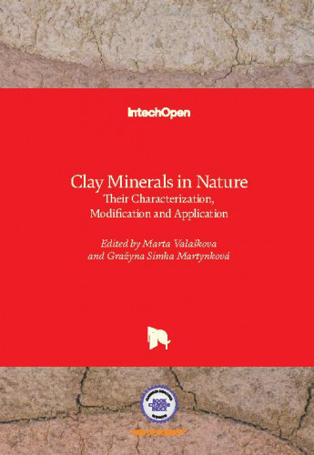 Clay minerals in nature - their characterization, modification and application / edited by Marta Valaskova and Gražyna Simha Martynková