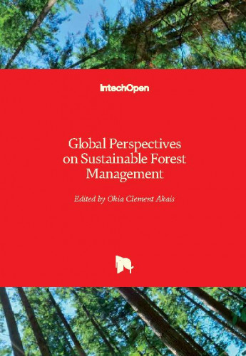 Global perspectives on sustainable forest management / edited by Okia Clement Akais
