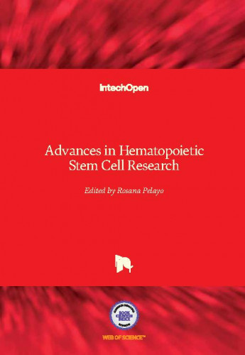 Advances in hematopoietic stem cell research / edited by Rosana Pelayo
