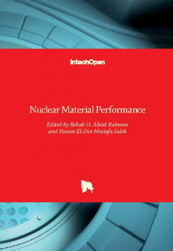 Nuclear material performance / edited by Rehab O. Abdel Rahman and Hosam El-Din Mostafa Saleh
