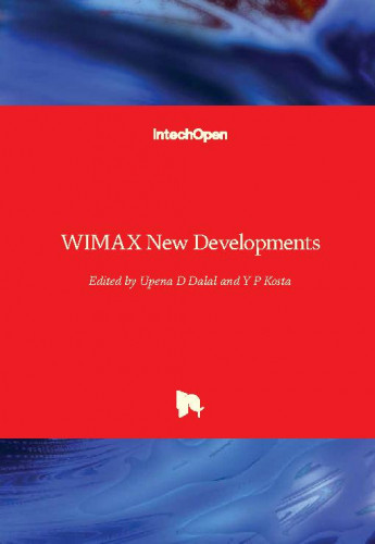 WIMAX new developments / edited by Upena D Dalal and Y P Kosta