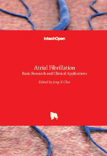 Atrial fibrillation - basic research and clinical applications edited by Jong-Il Choi