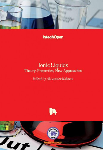 Ionic liquids : theory, properties, new approaches / edited by Alexander Kokorin