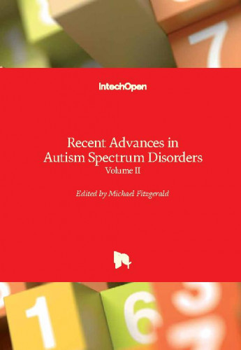 Recent advances in autism spectrum disorders : volume II / edited by Michael Fitzgerald