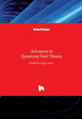 Advances in quantum field theory / edited by Sergey Ketov