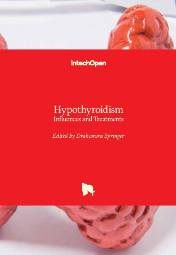 Hypothyroidism - influences and treatments / edited by Drahomira Springer
