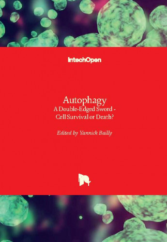 Autophagy : a double-edged sword : cell survival or death? / edited by Yannick Bailly