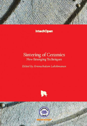 Sintering of ceramics - new emerging techniques / edited by Arunachalam Lakshmanan