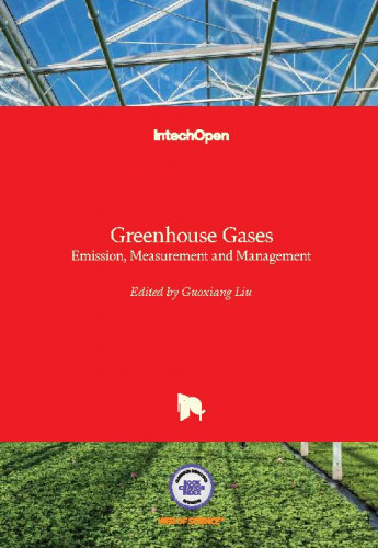 Greenhouse gases - emission, measurement and management / edited by Guoxiang Liu