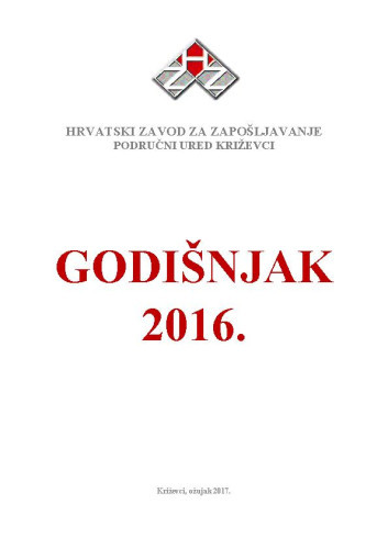 Godišnjak ... : 2016  / Hrvatski zavod za zapošljavanje, Područni ured Križevci.