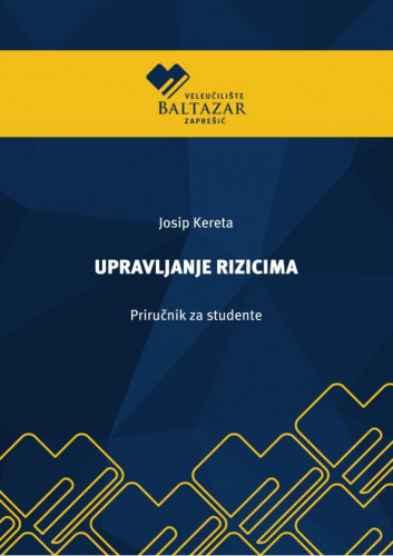 Upravljanje rizicima : priručnik za studente / Josip Kereta.
