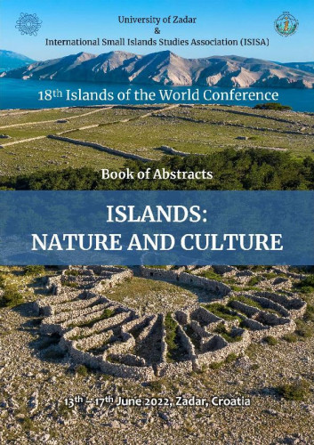 Islands :  nature and culture : book of abstracts / 18th Islands of the world conference, 13th – 17th June 2022, Zadar ; editors Anica Čuka, Tomislav Oroz, Tomislav Klarin.