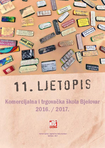 Ljetopis : 11(2016/2017) / Komercijalna i trgovačka škola Bjelovar ; urednice Nataša Vibiral, Tatjana Kreštan.