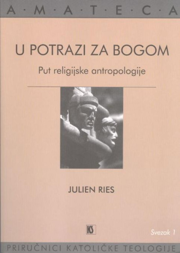 U potrazi za Bogom  : put religijske antropologije / Julien Ries ; prijevod Slavko Antunović.