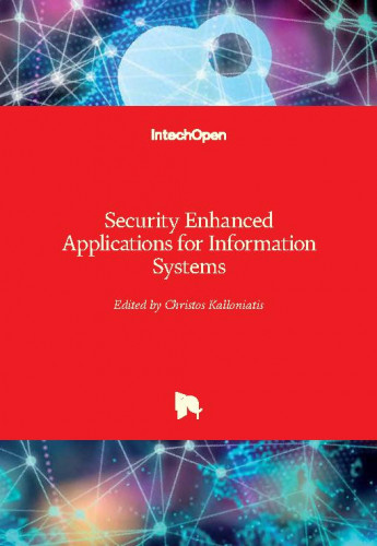Security enhanced applications for information systems / edited by Christos Kalloniatis
