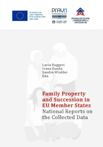 Family property and succession in EU member states national reports on the collected data / editors Lucia Ruggeri, Ivana Kunda, Sandra Winkler.