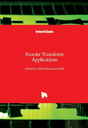Fourier transform applications / edited by Salih Mohammed Salih