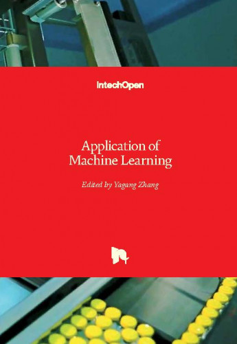 Application of machine learning / edited by Yagang Zhang