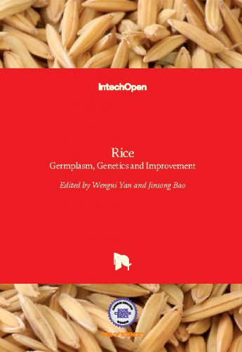 Rice : germplasm, genetics and improvement / edited by Wengui Yan and Jinsong Bao