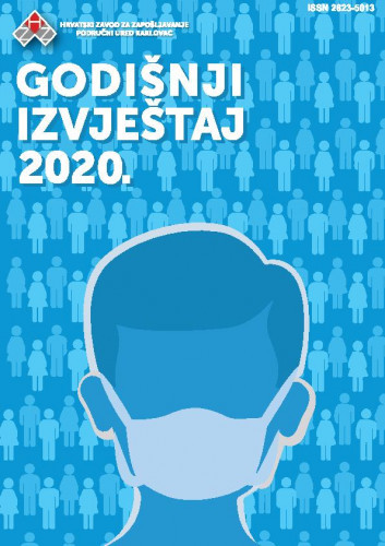 Godišnji izvještaj ... : 2020 / Hrvatski zavod za zapošljavanje, Područni ured Karlovac ; urednik Bruno Vuljanić.