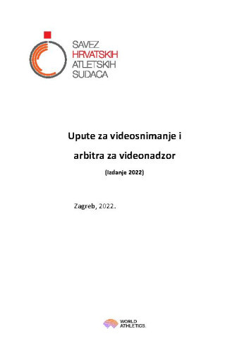 Upute za videosnimanje i arbitra za videonadzor  / urednica Vesna Babić ; prevela Željka Jaklinović-Fressl