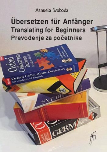 Übersetzen für Anfänger  : Translating for Beginners = Prevođenje za početnike / Manuela Svoboda