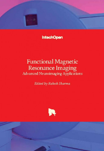 Functional magnetic resonance imaging - Advanced neuroimaging applications / edited by Rakesh Sharma