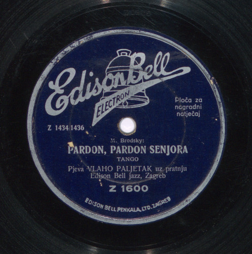 Pardon, pardon senjora :  tango / M. [Miklós] Brodsky. Sonny boy : iz poznatog tonfilma "The singing fool" / B. [Buddy] G. [Gard] de Silva, L. [Lew] Brown, R. [Ray] Henderson, A. [Al] Jolson ; pjeva Vlaho Paljetak uz pratnju Edison Bell jazz, Zagreb.