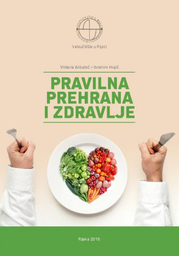 Pravilna prehrana i zdravlje / Vildana Alibabić, Ibrahim Mujić.