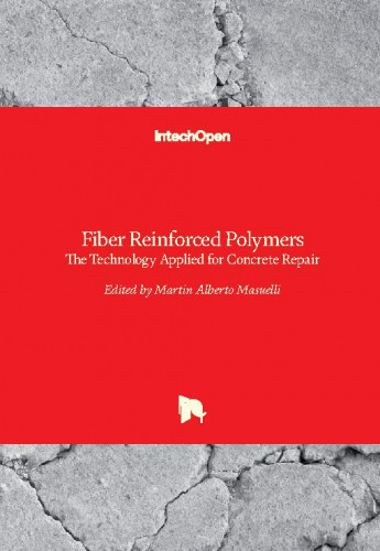 Fiber reinforced polymers : the technology applied for concrete repair / edited by Martin Alberto Masuelli