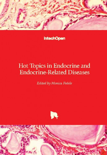 Hot topics in endocrine and endocrine-related diseases / edited by Monica Fedele