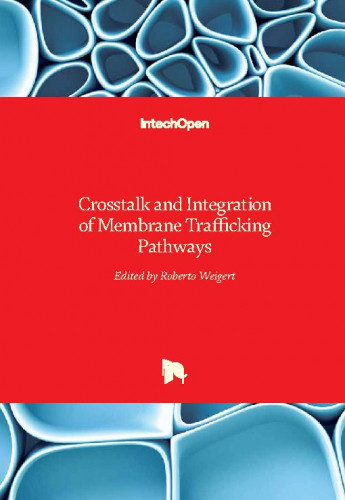 Crosstalk and integration of membrane trafficking pathways / edited by Roberto Weigert