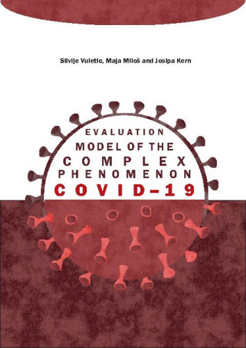 Evaluation model of the complex phenomenon COVID-19  / Silvije Vuletić, Maja Miloš, Josipa Kern
