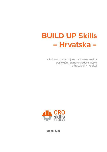 Ažurirana i nadopunjena nacionalna analiza postojećeg stanja u građevinarstvu u Republici Hrvatskoj  : Build Up Skills Hrvatska / koordinator projekta Ivana Banjad Pečur ... [et al.]
