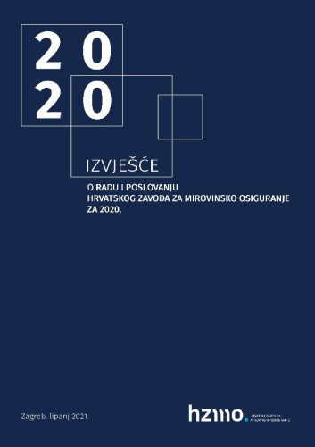 Izvješće o radu i poslovanju Hrvatskog zavoda za mirovinsko osiguranje : 2020