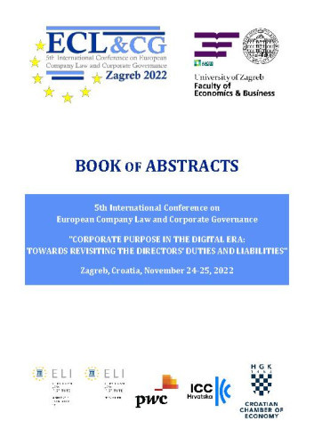Book of abstracts  : corporate purpose in the digital era : towards revisiting the directors’ duties and liabilities / 5th International Conference on European Company Law and Corporate Governanceaut, Zagreb, Croatia, November 24-25, 2022 ; editors Hana Horak, Zvonimir Šafranko