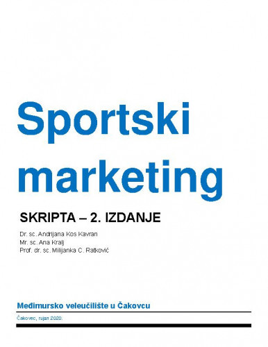 Sportski marketing : skripta / Andrijana Kos Kavran, Ana Kralj, Milijanka C. Ratković.