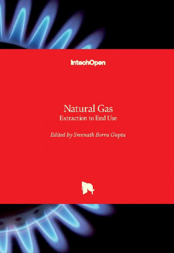 Natural Gas : extraction to end use / edited by Sreenath Borra Gupta