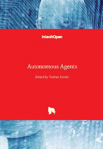 Autonomous agents / edited by Vedran Kordic