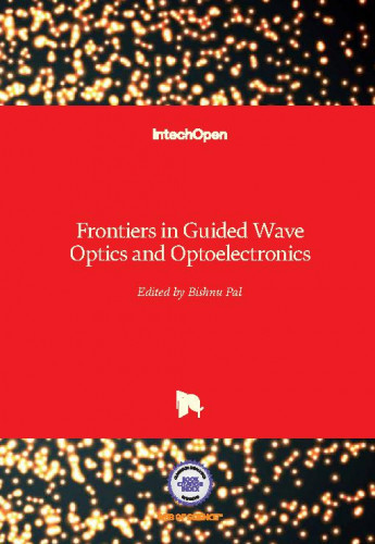 Frontiers in guided wave optics and optoelectronics / edited by Bishnu Pal