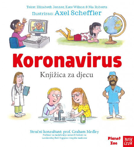 Koronavirus : knjižica za djecu / tekst Elizabeth Jenner, Kate Wilson, Nia Robert ; ilustrirao Axel Scheffler.