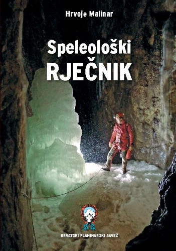 Speleološki rječnik / autor Hrvoje Malinar.