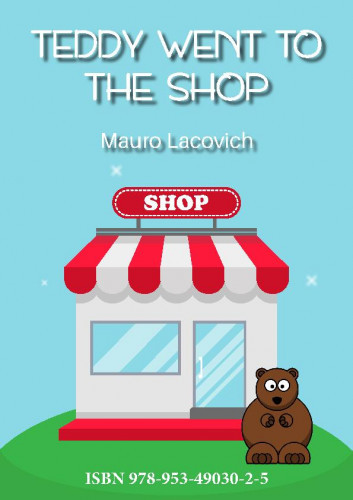 Teddy went to the shop / Mauro Lacovich.